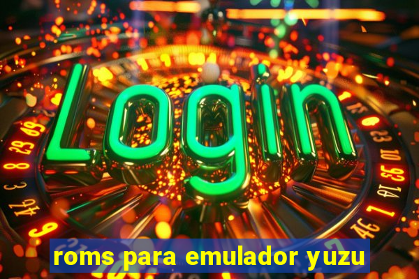 roms para emulador yuzu